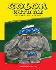 Title: Color with Me: The Adventures of Mr. Noel, Author: Stephanie Campbell