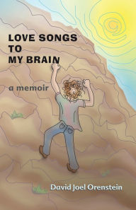 Title: Love Songs To My Brain, Author: David Orenstein