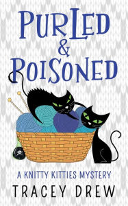 Title: Purled and Poisoned: (A Humorous & Heart-warming Cozy Mystery), Author: Tracey Drew