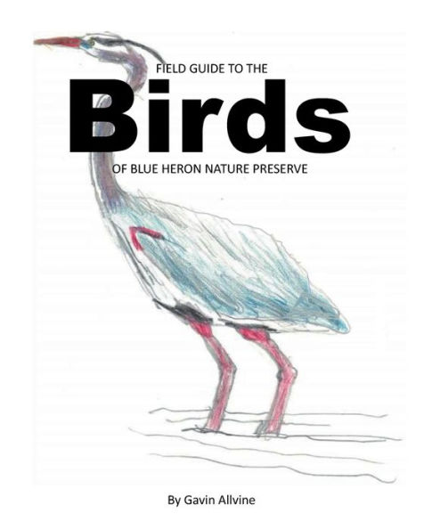 Field Guide to the BIRDS of Blue Heron Nature Preserve