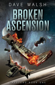 Title: Broken Ascension (Trystero Science Fiction #1), Author: Dave Walsh