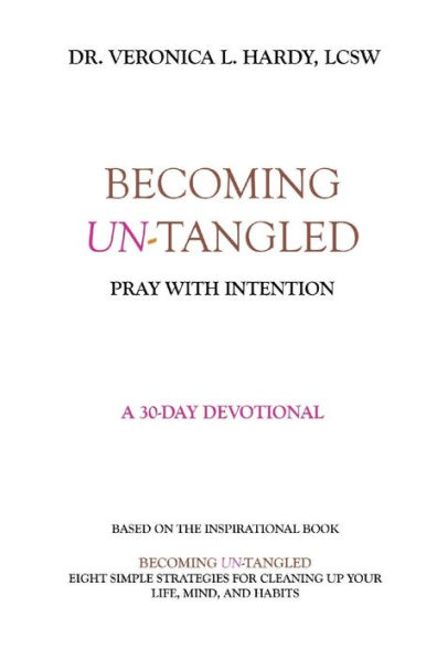 Becoming Un-Tangled: Pray with Intention:A 30-Day Devotional