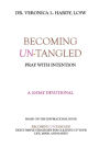 Becoming Un-Tangled: Pray with Intention:A 30-Day Devotional
