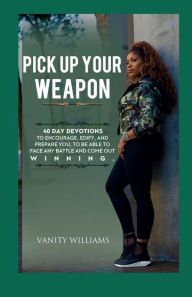 Title: Pick Up Your Weapon, Author: Vanity Williams