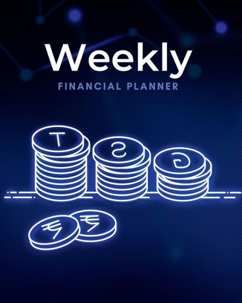 Weekly Financial Planner: The Best Way To Keep Track Of Your Spending Size 8" x 10" 120 Weeks