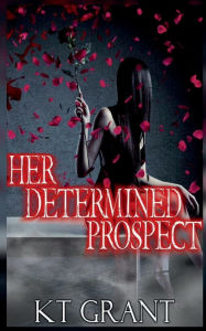Title: Her Determined Prospect, Author: Kt Grant