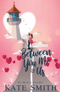 Title: Between You Me & Us, Author: Kate Smith