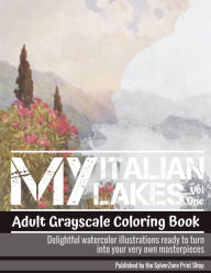 Title: MY Italian Lakes Vol One - Adult Grayscale Coloring Book: Delightful watercolor illustrations ready to turn into your very own masterpieces, Author: Sylverzone Print Shop