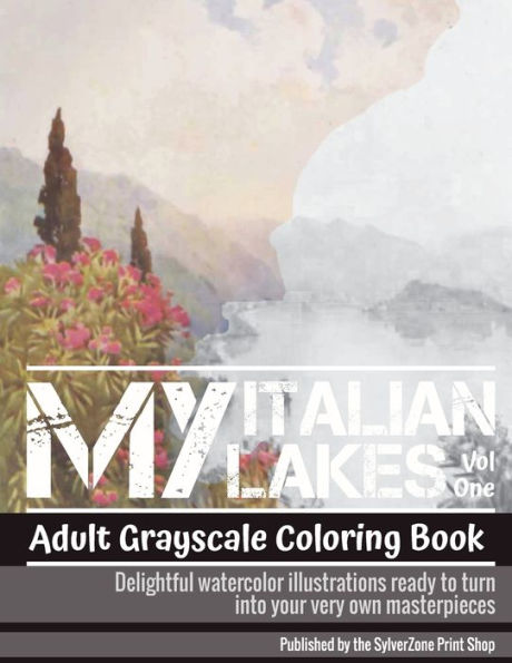 MY Italian Lakes Vol One - Adult Grayscale Coloring Book: Delightful watercolor illustrations ready to turn into your very own masterpieces