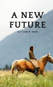 Title: A New Future, Author: Lynda H. Smith