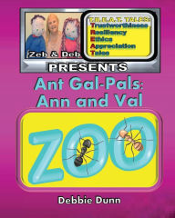 Title: Ant Gal-Pals: Ann and Val:T.R.E.A.T. Tales Presents A Phonics Easy Reader by Zeb and Deb, Author: Debbie Dunn