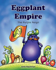 Title: Eggplant Empire: The Purple Reign, Author: Amit Rachman