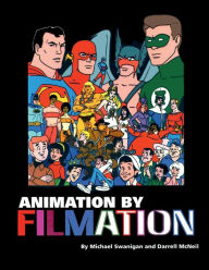 Title: ANIMATION BY FILMATION, Author: Michael Swanigan Darrell McNeil