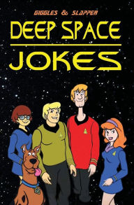 Title: Deep Space Jokes: Boldly going where no joke book has gone before..., Author: Giggles A. Lott and Nee Slapper