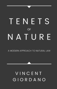 Title: Tenets of Nature: A Modern Approach to Natural Law:, Author: Vincent Giordano