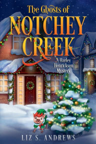 Title: The Ghosts of Notchey Creek: A Harley Henrickson Mystery, Author: Liz S. Andrews