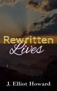 Title: Rewritten Lives (Second Edition), Author: J. Elliot Howard