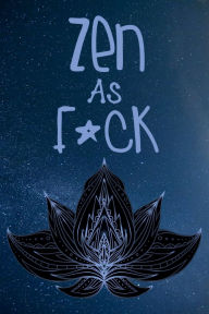 Title: ZEN AS FCK Gratitude Journal for Men and Women Lotus Lily Flower Blue Pattern: Choosing Daily Gratitude 220 Days Motivational Diary - Fat Productivity Notebook Motivational quotes 5 Minute Journal, Author: Luxe Stationery