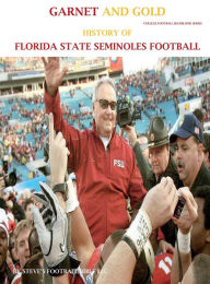 Title: Garnet and Gold! History of Florida State Seminoles Football, Author: Steve Fulton