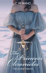 Title: The Princess Chronicles: The Journey Begins:, Author: C. M. Hano