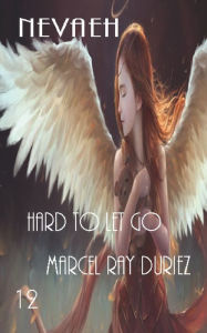 Title: Nevaeh Hard to Let Go, Author: Marcel Ray Duriez