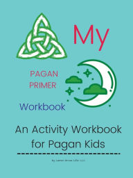 Title: My Pagan Primer - An Activity Book for Pagan Kids, Author: Meloni Vignali