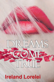 Title: Dreams Come True, Author: Ireland Lorelei