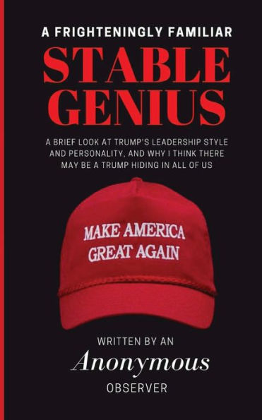 A FRIGHTENINGLY FAMILIAR STABLE GENIUS
