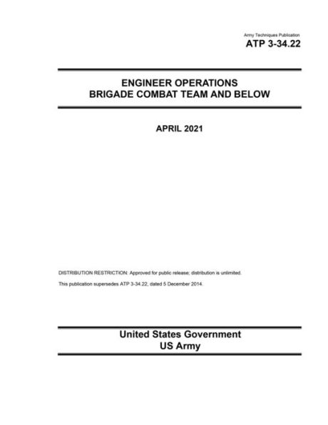 Army Techniques Publication ATP 3-34.22 Engineer Operations - Brigade Combat Team and Below April 2021