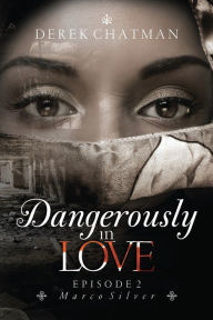 Title: Dangerously in Love: Episode 2: Marco Silver, Author: Derek Chatman
