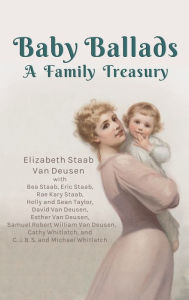 Title: Baby Ballads: A Family Treasury, Author: Elizabeth Staab Van Deusen