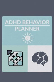 Title: ADHD Behavior Planner: Daily Tracker To Help With Therapy And Record Symptoms:, Author: Kreedy Thomas
