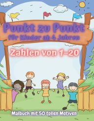 Title: Von Punkt zu Punkt fï¿½r Kinder ab 4 Jahren: Zahlen von 1-20: Malbuch mit 50 tollen Motiven, Author: Press Esel