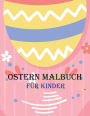 OSTERN MALBUCH Fï¿½R KINDER: Einfaches und lustiges Oster-Malbuch fï¿½r Kinder, Alter 3-6 Jahre