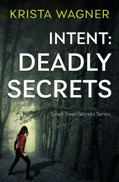 Intent: Deadly Secrets:A Psychological Thriller (Book#1)