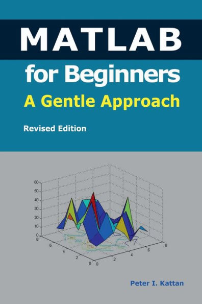 MATLAB for Beginners: A Gentle Approach: