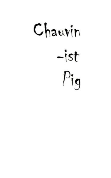 Chauvin-ist Pig (B&N Special)