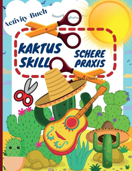 Kaktus Schere Geschicklichkeit Praxis Aktivität Buch: Lustiges Schneidepraxis-Aktivitätsbuch für Kinder im Alter von 4-8 Jahren