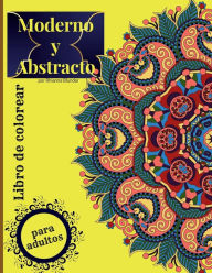 Title: Libro de colorear moderno y abstracto para adultos: Impresionantes diseï¿½os decorativos de Mindfulness para colorear para aliviar el estrï¿½s y la relajaciï¿½n, Author: Rhianna Blunder