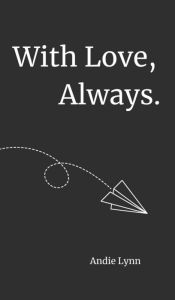 Title: With Love, Always, Author: Andie Lynn