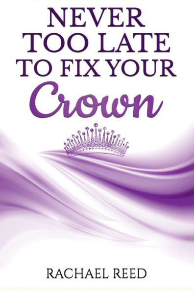 Never Too Late to Fix Your Crown