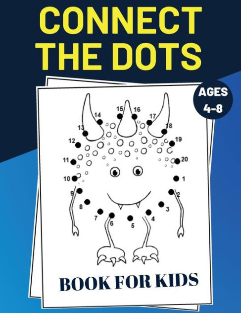 Connect The Dots Book For Kids Ages 4-8: Challenging and Fun Dot to Dot ...