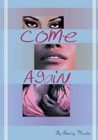Title: Come Again, Author: Gentry Nicole