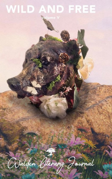 Wild and Free: Volume V:Walden Literary Journal