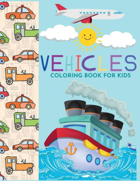 Vehicles Coloring book for kids: Learn about things that go by Raz McOvoo
