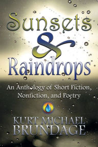 Title: Sunsets & Raindrops, Author: Kurt Michael Brundage