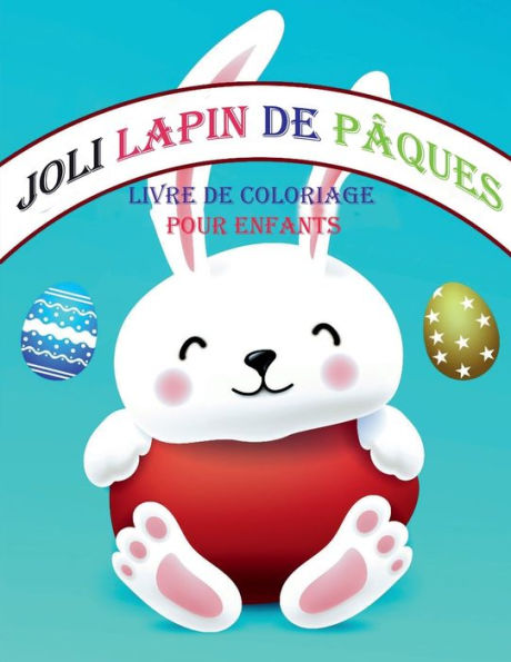 Livre de coloriage de lapin de Pâques pour les enfants: Livre de coloriage de Pâques simple et amusant pour les enfants de 3 à 6 ans.