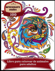 Title: Diseï¿½os impresionantes 100 animales libro para colorear para adultos: Libro para colorear antiestrï¿½s para adultos con impresionantes y relajantes diseï¿½os de animales hermosos para hombres y, Author: Rhianna Blunder