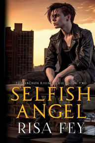 Title: SELFISH ANGEL, Author: Risa Fey