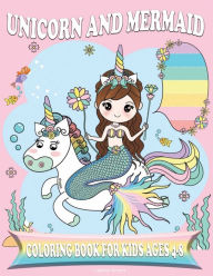 Title: UNICORN AND MERMAID COLORING BOOK FOR KIDS AGES 4-8: Amazing Fan Activity Book for kids, Beautiful MERMAIDS, PRINCESSES, RAINBOW, Author: Lexann Smart